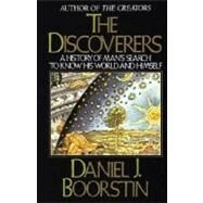 The Discoverers A History of Man's Search to Know His World and Himself by BOORSTIN, DANIEL J., 9780394726250