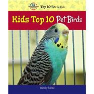 Kids Top 10 Pet Birds by Mead, Wendy, 9780766066250