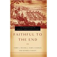 Faithful to the End An Introduction to Hebrews Through Revelation by Wilder, Terry L.; Charles, J. Daryl; Easley, Kendell H., 9780805426250