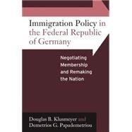 Immigration Policy in the Federal Republic of Germany by Klusmeyer, Douglas B.; Papademetriou, Demetrios G., 9780857456250