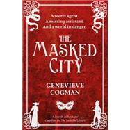 The Masked City by Cogman, Genevieve, 9781447256250