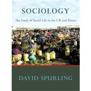 Sociology : The Study of Social Life in the UK and Kenya by Spurling, David, 9781449096250