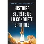 Histoire secrte de la conqute spatiale by Stphane Koechlin, 9782268106250