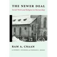 The Newer Deal: Social Work and Religion in Partnership by Cnaan, RAM A., 9780231116251