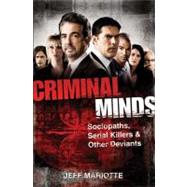 Criminal Minds Sociopaths, Serial Killers, and Other Deviants by Mariotte, Jeff, 9780470636251