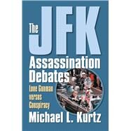 The JFK Assassination Debates by Kurtz, Michael L., 9780700616251