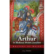 Arthur in Medieval Welsh Literature by Padel, O. J., 9780708326251