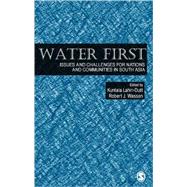 Water First : Issues and Challenges for Nations and Communities in South Asia by Kuntala Lahiri-Dutt, 9780761936251
