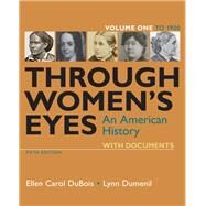 Through Women's Eyes, Volume 1 An American History with Documents by DuBois, Ellen Carol; Dumenil, Lynn, 9781319156251
