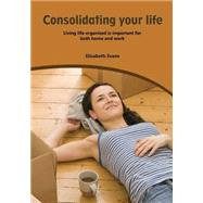 Consolidating Your Life by Evans, Elizabeth, 9781506026251