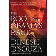 The Roots of Obama's Rage by D'Souza, Dinesh, 9781596986251