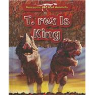 T. Rex Is King: Cretaceous Life by Dixon, Dougal, 9781848986251