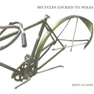 Bicycles Locked To Poles by Glassie, John, 9781932416251