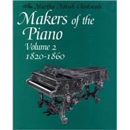 Makers of the Piano Volume 2: 1820-1860 by Clinkscale, Martha Novak, 9780198166252
