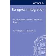 European Integration From Nation-States to Member States by Bickerton, Chris J., 9780199606252
