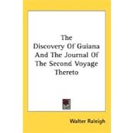 The Discovery of Guiana and the Journal of the Second Voyage Thereto by Raleigh, Walter, 9780548486252