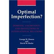 Optimal Imperfection? by Downs, George W.; Rocke, David M., 9780691016252