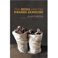 The Media and the Rwanda Genocide by Thompson, Allan; Annan, Kofi, 9780745326252