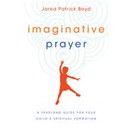 Imaginative Prayer by Boyd, Jared Patrick, 9780830846252