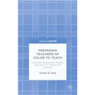 Preparing Teachers of Color to Teach Culturally Responsive Teacher Education in Theory and Practice by Gist, Conra D., 9781137436252