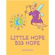 Little Hope Big Hope by Kissi, Anita, 9781543406252