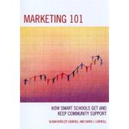 Marketing 101 How Smart Schools Get and Keep Community Support by Carroll, David J.; Carroll, Susan Rovezzi, 9781607096252