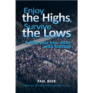 Enjoy the Highs, Survive the Lows by Buck, Paul, 9781911476252