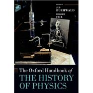 The Oxford Handbook of the History of Physics by Buchwald, Jed Z.; Fox, Robert, 9780199696253