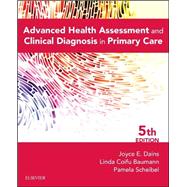 Advanced Health Assessment and Clinical Diagnosis in Primary Care by Dains, Joyce E., R.N.; Baumann, Linda Ciofu, Ph.D.; Scheibel, Pamela, R.N., 9780323266253