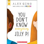 You Don't Know Everything, Jilly P! (Scholastic Gold) by Gino, Alex, 9780545956253