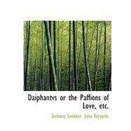 Daiphantvs or the Paffions of Love, Etc. by Scoloker, Anthony; Reynolds, John, 9780554556253