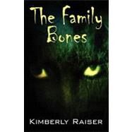 The Family Bones by Raiser, Kimberly, 9780615246253