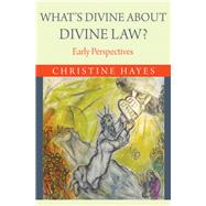 What's Divine About Divine Law? by Hayes, Christine, 9780691176253