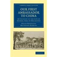 Our First Ambassador to China by Henrietta, Helen; Robbins, Macartney; Macartney, George, 9781108026253