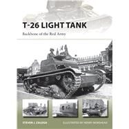 T-26 Light Tank Backbone of the Red Army by Zaloga, Steven J.; Morshead, Henry, 9781472806253