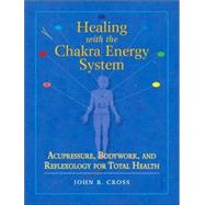Healing with the Chakra Energy System by CROSS, JOHN R.CHARMAN, ROBERT, 9781556436253