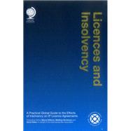 Licences and Insolvency A Practical Global Guide to the Effects of Insolvency on IP Licence Agreements by Nordmann, Matthias; Reber, Ulrich; Willems, Marcel, 9781909416253