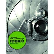 100 ideas que cambiaron la fotografa by Warner Marien, Mary, 9788498016253