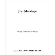 Just Marriage by Shanley, Mary Lyndon; Cohen, Joshua; Chasman, Deborah, 9780195176254