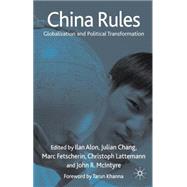 China Rules Globalization and Political Transformation by Alon, Ilan; Chang, Julian; Fetscherin, Marc; Lattemann, Christoph; McIntyre, John R., 9780230576254
