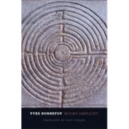 Second Simplicity : New Poetry and Prose, 1991-2011 by Yves Bonnefoy; Translated by Hoyt Rogers, 9780300176254