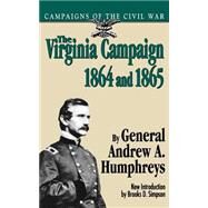 The Virginia Campaign, 1864 And 1865 by Humphreys, General Andrew A., 9780306806254