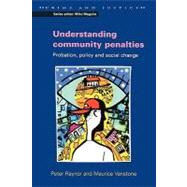 Understanding Community Penalties : Probation, Policy and Social Change by Raynor, Peter; Vanstone, Maurice, 9780335206254