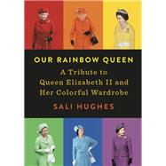 Our Rainbow Queen by Hughes, Sali, 9780593086254