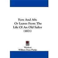 Fore and Aft : Or Leaves from the Life of an Old Sailor (1871) by Phelps, William Dane; Billings, Hammatt, 9781104056254