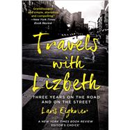 Travels with Lizbeth Three Years on the Road and on the Streets by Eighner, Lars, 9781250036254