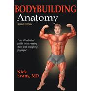 Bodybuilding Anatomy by Evans, Nick, M.D., 9781450496254