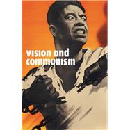 Vision and Communism by Bird, Robert; Heuer, Christopher P.; Jackson, Matthew Jesse; Mosaka, Tumelo; Smith, Stephanie, 9781595586254