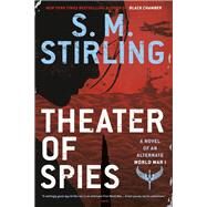 Theater of Spies by Stirling, S. M., 9780399586255