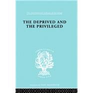 The Deprived and The Privileged: Personality Development in English Society by Spinley,B.M., 9780415176255